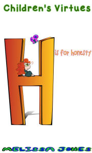 Title: Children's Virtues: H is for Honesty, Author: Melissa Jones