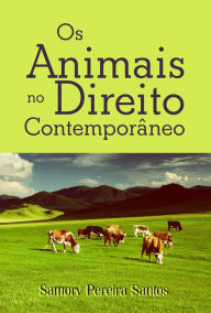 Title: Os Animais no Direito Contemporâneo, Author: Samory Pereira Santos