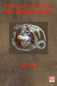 Title: The Pirates of Orion's Belt: The Dragonworld, Author: Neil Dabb