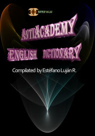 Title: Antiacademy English Dictionary, Author: Estéfano Luján