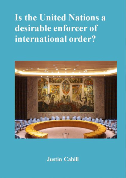 Is The United Nations A Desirable Enforcer Of Interntional Order ?