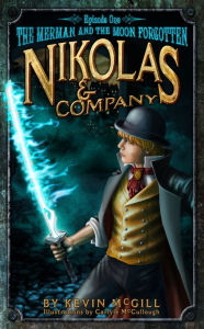 Title: Nikolas and Company Book 1: The Merman and The Moon Forgotten, Author: Kevin McGill