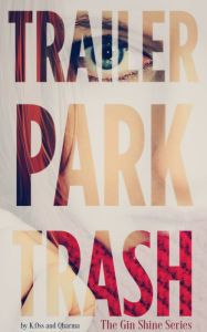 Title: Trailer Park Trash, Author: K Oss