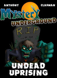 Title: Mystery Underground: Undead Uprising (A Collection of Scary Short Stories), Author: David Anthony