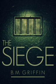 Title: The Siege, Author: B.M. Griffin