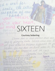 Title: Sixteen, Author: Courtney Seiberling