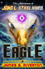 Eagle: The Adventures of John L. Steelhard, Book Three