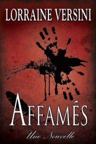 Title: Affamés: Une nouvelle, Author: Lorraine Versini