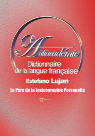 Title: Dictionnaire de la langue française, Antiacadémie, Author: Estéfano Luján