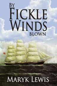 Title: By Fickle Winds Blown, Author: Maryk Lewis