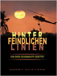 Title: Hinter feindlichen Linien Von einer Geheimwaffe gerette, Author: Danny Clifford