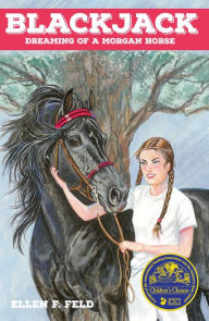 Title: Blackjack: Dreaming of a Morgan Horse, Author: Ellen F. Feld