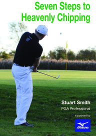 Title: Seven Steps To Heavenly Chipping, Author: Stuart Smith