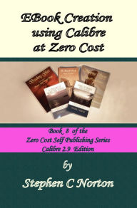 Title: EBook Creation using Calibre at Zero Cost, Author: Stephen C Norton