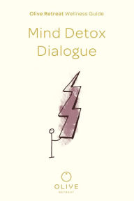 Title: Olive Retreat Wellness Guide: Mind Detox Dialogue, Author: Olive Retreat