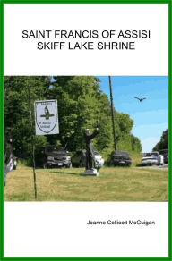 Title: Saint Francis of Assisi Skiff Lake Shrine, Author: Joanne Collicott McGuigan