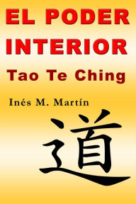 Title: El Poder Interior. Tao Te Ching, Author: Inés M. Martín