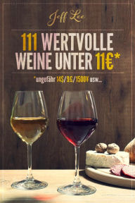 Title: 111 wertvolle Weine unter 11 Euros, Author: Jeff Lee