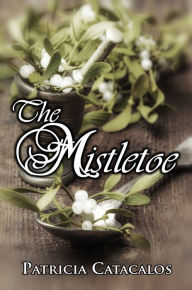 Title: The Mistletoe, Author: Patricia Catacalos