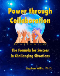 Title: Power through Collaboration: The Formula for Success in Challenging Situations, Author: Stephen Willis