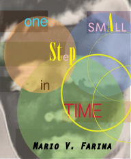 Title: One Small Step in Time: A Collection of Short Stories, Author: Mario V. Farina