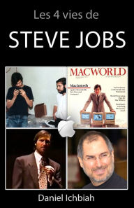 Title: Les 4 vies de Steve Jobs, Author: Daniel Ichbiah