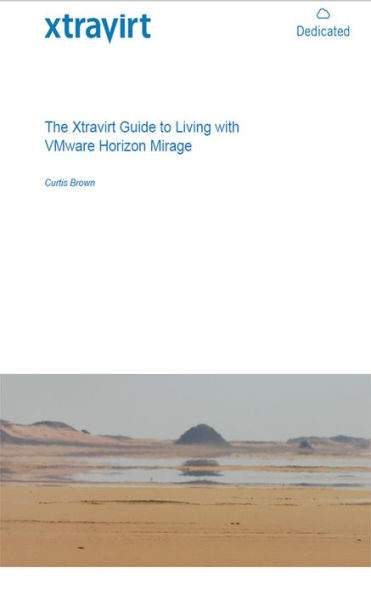 The Xtravirt Guide to Living with VMware Horizon Mirage