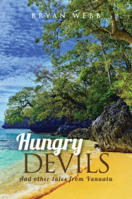 Title: Hungry Devils and Other Tales from Vanuatu, Author: Bryan Webb