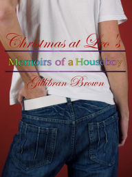 Title: Christmas At Leo's: Memoirs Of A Houseboy, Author: Gillibran Brown