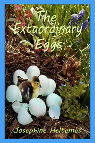 Title: The Extraordinary Eggs, Author: Josephine Heltemes