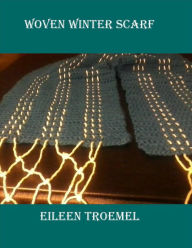 Title: Woven Winter Scarf, Author: Eileen Troemel