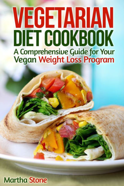 Vegetarian Diet Cookbook: A Comprehensive Guide for Your Vegan Weight ...