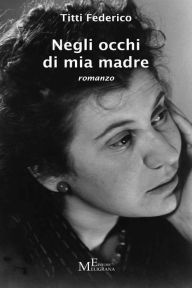 Title: Negli occhi di mia madre, Author: Titti Federico