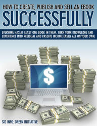 Title: How to Create, Publish, & Sell an eBook Successfully, Author: Green Initiatives