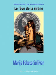 Title: Le rêve de la sirène, Author: Marija Fekete Sullivan