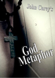 Title: God Metaphor, Author: J.W. Carey