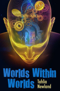 Title: Worlds Within Worlds, Author: Tahlia Newland