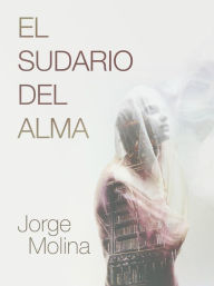 Title: El Sudario del Alma, Author: Jorge Molina