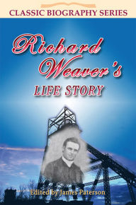 Title: Richard Weaver's Life Story, Author: James Paterson