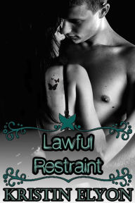 Title: Lawful Restraint, Author: Kristin Elyon