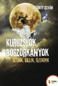 Title: Kuruzslók, boszorkányok, Author: Györffy István