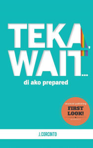 Title: Teka, Wait...Pasilip Muna!, Author: J Corcinto