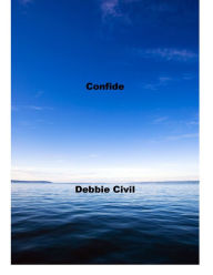 Title: Confide, Author: Debbie Civil