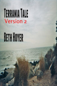 Title: Terrania Tale Version 2, Author: Beth Hoyer