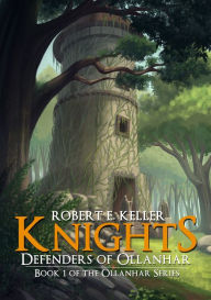 Title: Knights: Defenders of Ollanhar, Author: Robert E. Keller