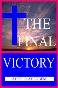 Title: The Final Victory, Author: Adeolu Adegbemi