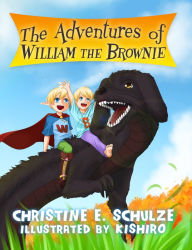 Title: The Adventures of William the Brownie, Author: Christine E. Schulze