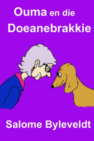 Title: Ouma en die Doeanebrakkie (Boek #1: Ouma op Reis), Author: Salome Byleveldt