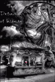 Title: The Definition of Insanity, Author: Marissa Miller