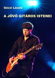 Title: A jovo gitaros istenei, Author: Géczi László
